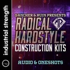 Gancher and Ruin- Radical Hardstyle Construction Kits