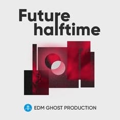 EDM Ghost Production Future Halftime 